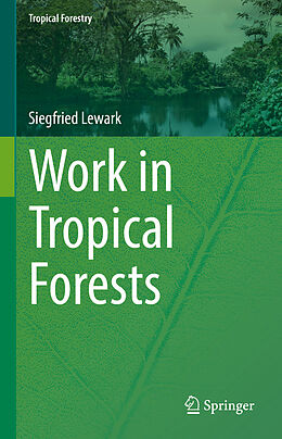 Fester Einband Work in Tropical Forests von Siegfried Lewark