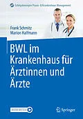 E-Book (pdf) BWL im Krankenhaus für Ärztinnen und Ärzte von Frank Schmitz, Marion Halfmann