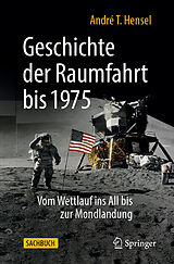 Kartonierter Einband Geschichte der Raumfahrt bis 1975 von André T. Hensel