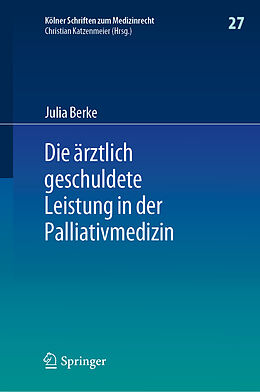 E-Book (pdf) Die ärztlich geschuldete Leistung in der Palliativmedizin von Julia Berke