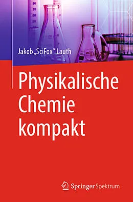 E-Book (pdf) Physikalische Chemie kompakt von Jakob SciFox Lauth