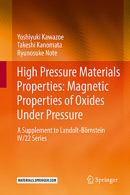 Livre Relié High Pressure Materials Properties: Magnetic Properties of Oxides Under Pressure de Yoshiyuki Kawazoe, Ryunosuke Note, Takeshi Kanomata