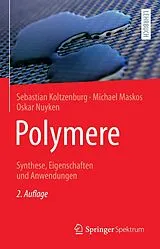 E-Book (pdf) Polymere: Synthese, Eigenschaften und Anwendungen von Sebastian Koltzenburg, Michael Maskos, Oskar Nuyken