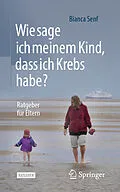 E-Book (pdf) Wie sage ich meinem Kind, dass ich Krebs habe? von Bianca Senf