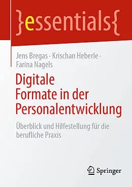 E-Book (pdf) Digitale Formate in der Personalentwicklung von Jens Bregas, Krischan Heberle, Farina Nagels
