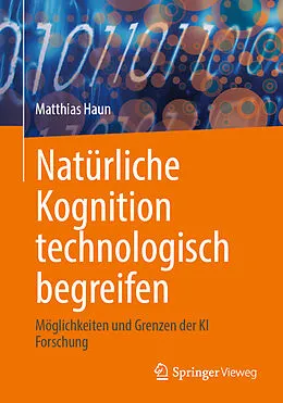 E-Book (pdf) Natürliche Kognition technologisch begreifen von Matthias Haun