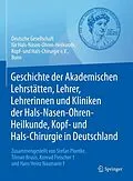E-Book (pdf) Geschichte der Akademischen Lehrstätten, Lehrer, Lehrerinnen und Kliniken der Hals-Nasen-Ohren-Heilkunde, Kopf- und Hals-Chirurgie in Deutschland von 