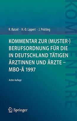 E-Book (pdf) Kommentar zur (Muster-)Berufsordnung für die in Deutschland tätigen Ärztinnen und Ärzte  MBO-Ä 1997 von Rudolf Ratzel, Hans-Dieter Lippert, Jens Prütting