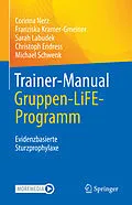 E-Book (pdf) Trainer-Manual Gruppen-LiFE-Programm von Corinna Nerz, Franziska Kramer-Gmeiner, Sarah Labudek
