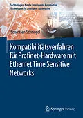 E-Book (pdf) Kompatibilitätsverfahren für Profinet-Hardware mit Ethernet Time Sensitive Networks von Sebastian Schriegel