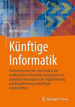 Fester Einband Künftige Informatik von Matthias Haun