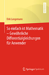 Kartonierter Einband So einfach ist Mathematik  Gewöhnliche Differentialgleichungen für Anwender von Dirk Langemann