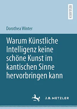 E-Book (pdf) Warum Künstliche Intelligenz keine schöne Kunst im kantischen Sinne hervorbringen kann von Dorothea Winter