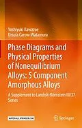 E-Book (pdf) Phase Diagrams and Physical Properties of Nonequilibrium Alloys: 5 Component Amorphous Alloys von Yoshiyuki Kawazoe, Ursula Carow-Watamura