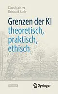 E-Book (pdf) Grenzen der KI  theoretisch, praktisch, ethisch von Klaus Mainzer, Reinhard Kahle