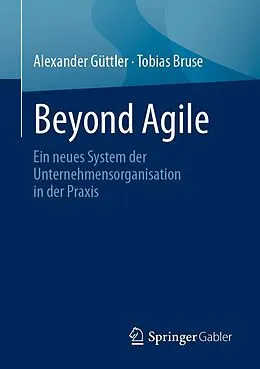 E-Book (pdf) Beyond Agile von Alexander Güttler, Tobias Bruse
