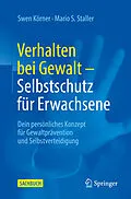 E-Book (pdf) Verhalten bei Gewalt  Selbstschutz für Erwachsene von Swen Körner, Mario S. Staller