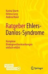 Kartonierter Einband Ratgeber Ehlers-Danlos-Syndrome von Karina Sturm, Helena Jung, Andrea Maier
