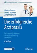E-Book (pdf) Die erfolgreiche Arztpraxis von Monika Dumont, Markus Frühwein, Anne M. Schüller