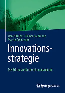 E-Book (pdf) Innovationsstrategie von Daniel Huber, Heiner Kaufmann, Martin Steinmann