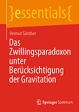 E-Book (pdf) Das Zwillingsparadoxon unter Berücksichtigung der Gravitation von Helmut Günther