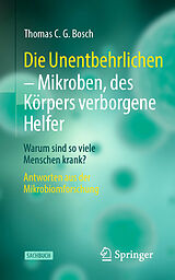 E-Book (pdf) Die Unentbehrlichen  Mikroben, des Körpers verborgene Helfer von Thomas C. G. Bosch