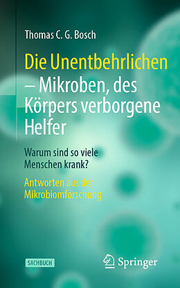 E-Book (pdf) Die Unentbehrlichen  Mikroben, des Körpers verborgene Helfer von Thomas C. G. Bosch
