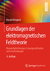 Kartonierter Einband Grundlagen der elektromagnetischen Feldtheorie von Harald Klingbeil