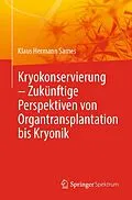 E-Book (pdf) Kryokonservierung - Zukünftige Perspektiven von Organtransplantation bis Kryonik von Klaus Hermann Sames