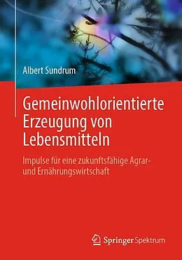 E-Book (pdf) Gemeinwohlorientierte Erzeugung von Lebensmitteln von Albert Sundrum