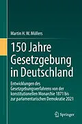 E-Book (pdf) 150 Jahre Gesetzgebung in Deutschland von Martin H. W. Möllers