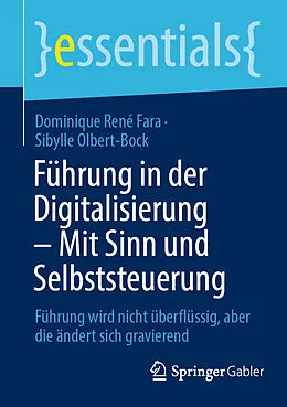 E-Book (pdf) Führung in der Digitalisierung  Mit Sinn und Selbststeuerung von Dominique René Fara, Sibylle Olbert-Bock