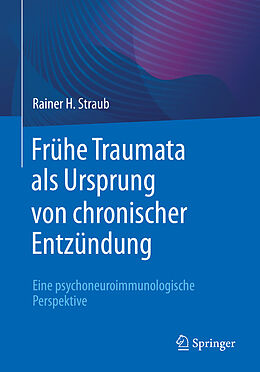 Kartonierter Einband Frühe Traumata als Ursprung von chronischer Entzündung von Rainer H. Straub