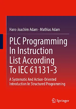 E-Book (pdf) PLC Programming In Instruction List According To IEC 61131-3 von Hans-Joachim Adam, Mathias Adam