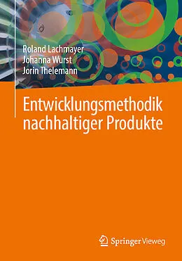 E-Book (pdf) Entwicklungsmethodik nachhaltiger Produkte von Roland Lachmayer, Johanna Wurst, Jorin Thelemann