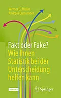 E-Book (pdf) Fakt oder Fake? Wie Ihnen Statistik bei der Unterscheidung helfen kann von Werner G. Müller, Andreas Quatember