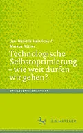 E-Book (pdf) Technologische Selbstoptimierung  wie weit dürfen wir gehen? von Jan-Hendrik Heinrichs, Markus Rüther