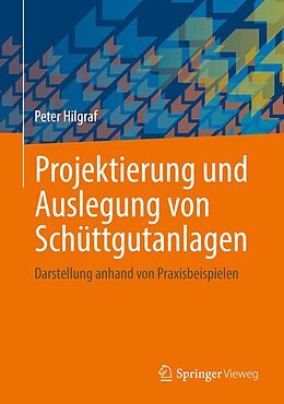 E-Book (pdf) Projektierung und Auslegung von Schüttgutanlagen von Peter Hilgraf