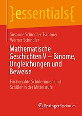 E-Book (pdf) Mathematische Geschichten V  Binome, Ungleichungen und Beweise von Susanne Schindler-Tschirner, Werner Schindler