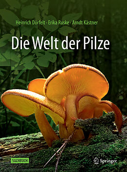 Fester Einband Die Welt der Pilze von Heinrich Dörfelt, Erika Ruske, Arndt Kästner