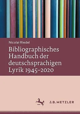 E-Book (pdf) Bibliographisches Handbuch der deutschsprachigen Lyrik 19452020 von Nicolai Riedel