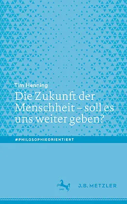 E-Book (pdf) Die Zukunft der Menschheit  soll es uns weiter geben? von Tim Henning