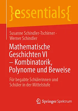 E-Book (pdf) Mathematische Geschichten VI  Kombinatorik, Polynome und Beweise von Susanne Schindler-Tschirner, Werner Schindler