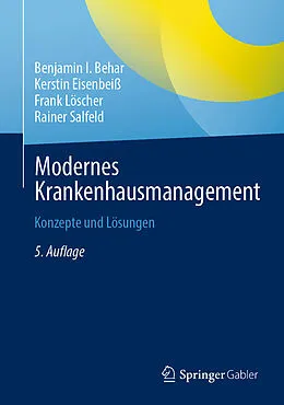 E-Book (pdf) Modernes Krankenhausmanagement von Benjamin I. Behar, Kerstin Eisenbeiß, Frank Löscher