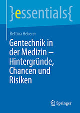 Kartonierter Einband Gentechnik in der Medizin  Hintergründe, Chancen und Risiken von Bettina Heberer