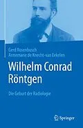 E-Book (pdf) Wilhelm Conrad Röntgen von Gerd Rosenbusch, Annemarie de Knecht-van Eekelen