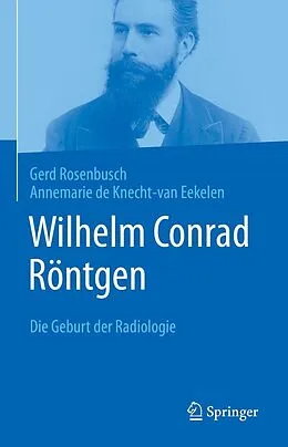 E-Book (pdf) Wilhelm Conrad Röntgen von Gerd Rosenbusch, Annemarie de Knecht-van Eekelen