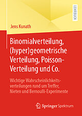 E-Book (pdf) Binomialverteilung, (hyper)geometrische Verteilung, Poisson-Verteilung und Co. von Jens Kunath
