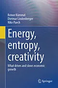 E-Book (pdf) Energy, entropy, creativity von Reiner Kümmel, Dietmar Lindenberger, Niko Paech