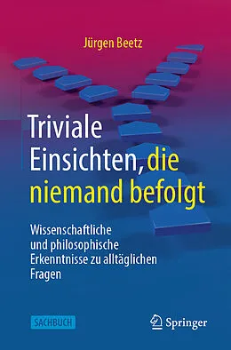 E-Book (pdf) Triviale Einsichten, die niemand befolgt von Jürgen Beetz